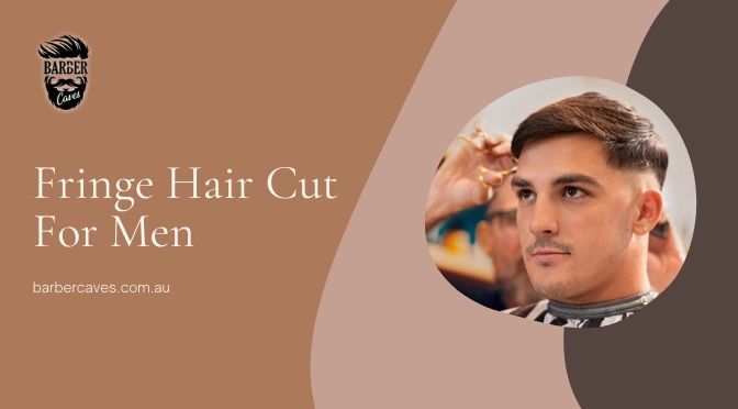 Fringe Hair Cut For Men